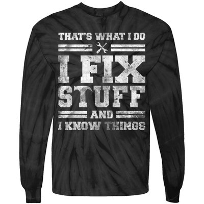 That's What I Do I Fix Stuff And I Know Things Funny Saying Tie-Dye Long Sleeve Shirt