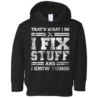 That's What I Do I Fix Stuff And I Know Things Funny Saying Toddler Hoodie