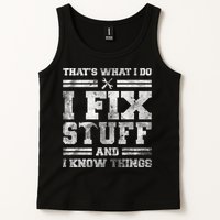 That's What I Do I Fix Stuff And I Know Things Funny Saying Tank Top