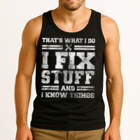 That's What I Do I Fix Stuff And I Know Things Funny Saying Tank Top