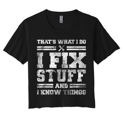 That's What I Do I Fix Stuff And I Know Things Funny Saying Crop Top