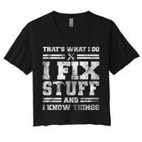 That's What I Do I Fix Stuff And I Know Things Funny Saying Crop Top