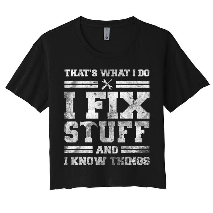 That's What I Do I Fix Stuff And I Know Things Funny Saying Crop Top