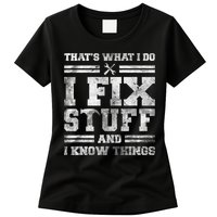 That's What I Do I Fix Stuff And I Know Things Funny Saying Womens T-Shirt