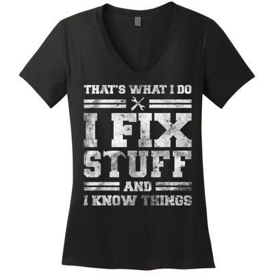 That's What I Do I Fix Stuff And I Know Things Funny Saying Women's V-Neck T-Shirt