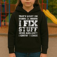 That's What I Do I Fix Stuff And I Know Things Funny Saying Kids Hoodie