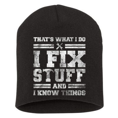That's What I Do I Fix Stuff And I Know Things Funny Saying Short Acrylic Beanie
