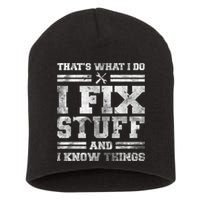 That's What I Do I Fix Stuff And I Know Things Funny Saying Short Acrylic Beanie