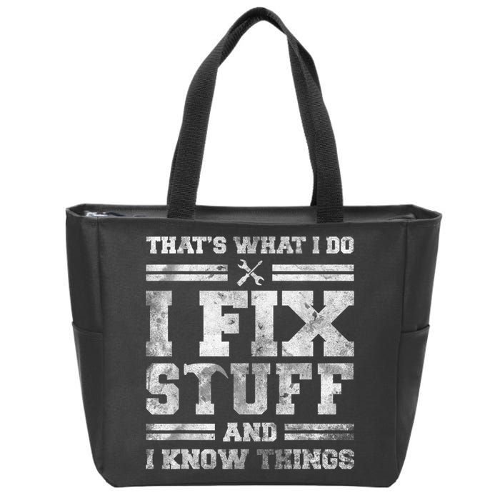 That's What I Do I Fix Stuff And I Know Things Funny Saying Zip Tote Bag