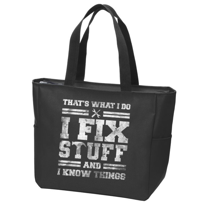 That's What I Do I Fix Stuff And I Know Things Funny Saying Zip Tote Bag