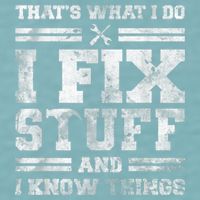 That's What I Do I Fix Stuff And I Know Things Funny Saying Sueded Cloud Jersey T-Shirt