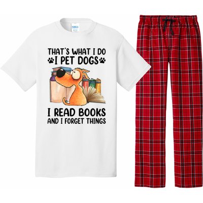 Thats What I Do I Pet Dogs I Read Books And I Forget Things Pajama Set