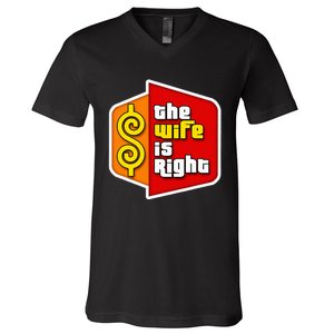 The Wife Is Right V-Neck T-Shirt