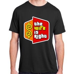 The Wife Is Right Adult ChromaSoft Performance T-Shirt