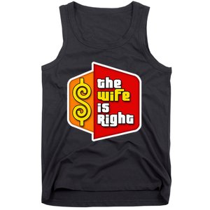 The Wife Is Right Tank Top