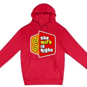 The Wife Is Right Premium Pullover Hoodie