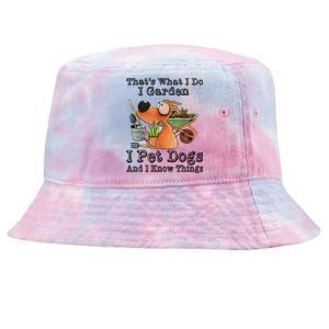 Thats What I Do I Garden I Pet Dogs And I Know Things Tie-Dyed Bucket Hat