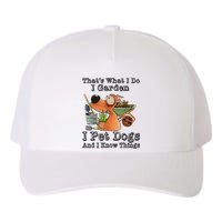 Thats What I Do I Garden I Pet Dogs And I Know Things Yupoong Adult 5-Panel Trucker Hat