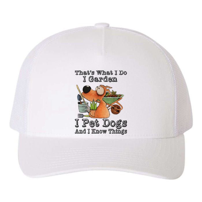 Thats What I Do I Garden I Pet Dogs And I Know Things Yupoong Adult 5-Panel Trucker Hat