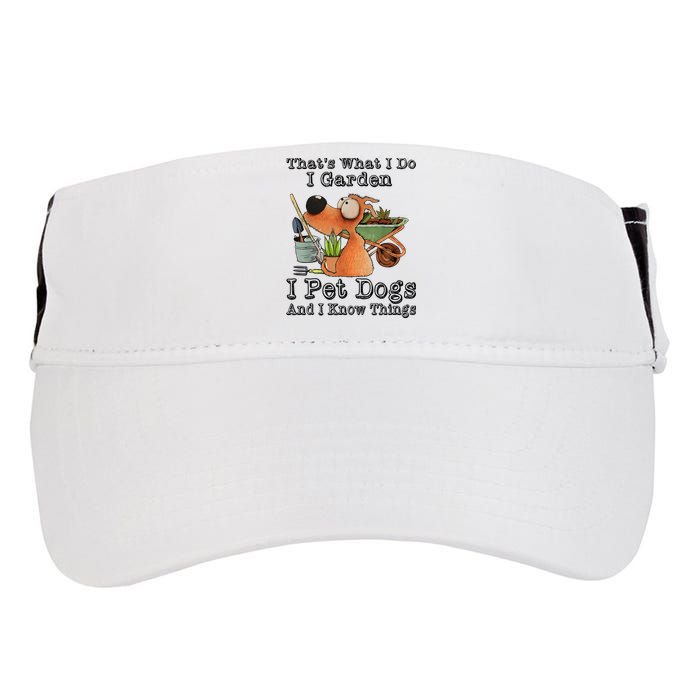 Thats What I Do I Garden I Pet Dogs And I Know Things Adult Drive Performance Visor