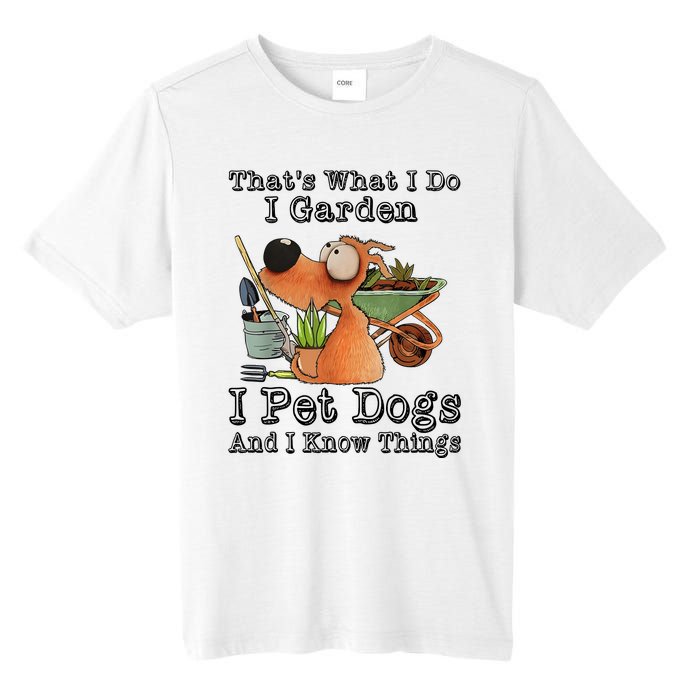 Thats What I Do I Garden I Pet Dogs And I Know Things Tall Fusion ChromaSoft Performance T-Shirt