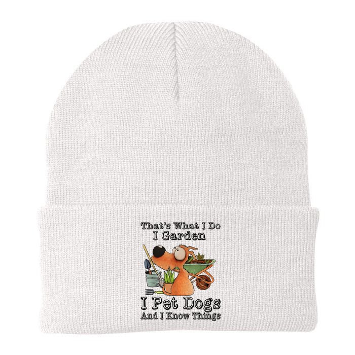 Thats What I Do I Garden I Pet Dogs And I Know Things Knit Cap Winter Beanie