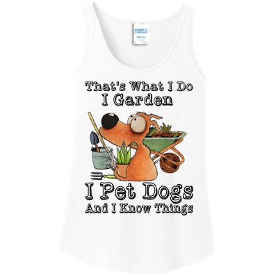 Thats What I Do I Garden I Pet Dogs And I Know Things Ladies Essential Tank