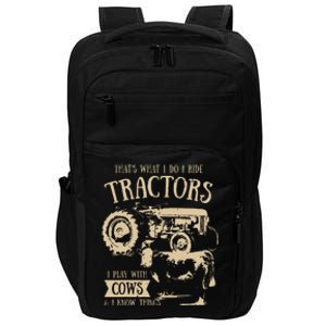 Thats What I Do I Ride Tractors Funny Farmer Cowboy Gift Impact Tech Backpack