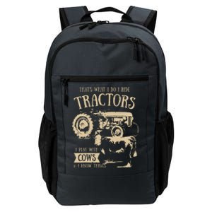 Thats What I Do I Ride Tractors Funny Farmer Cowboy Gift Daily Commute Backpack