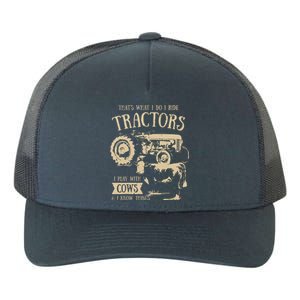 Thats What I Do I Ride Tractors Funny Farmer Cowboy Gift Yupoong Adult 5-Panel Trucker Hat