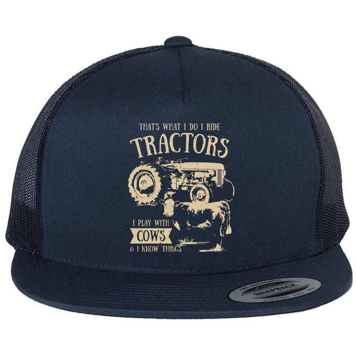 Thats What I Do I Ride Tractors Funny Farmer Cowboy Gift Flat Bill Trucker Hat