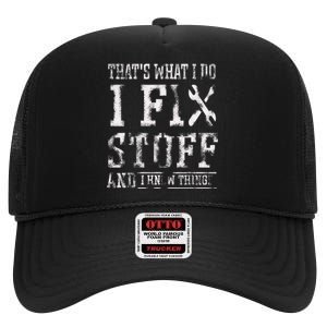 That's What I Do I Fix Stuff And I Know Things Funny Saying High Crown Mesh Back Trucker Hat