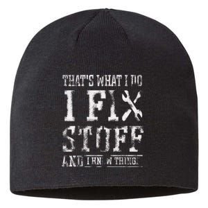 That's What I Do I Fix Stuff And I Know Things Funny Saying Sustainable Beanie