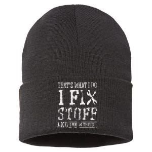 That's What I Do I Fix Stuff And I Know Things Funny Saying Sustainable Knit Beanie