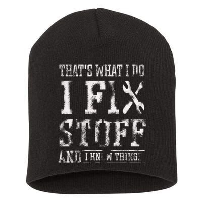 That's What I Do I Fix Stuff And I Know Things Funny Saying Short Acrylic Beanie