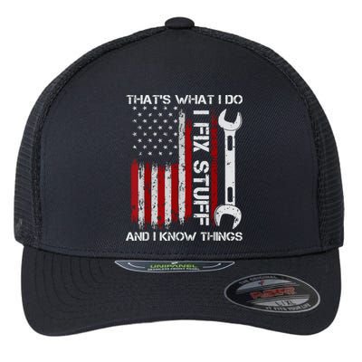 That's What I Do I Fix Stuff And I Know Things American Flag Flexfit Unipanel Trucker Cap