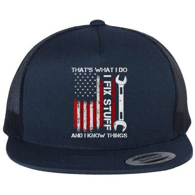 That's What I Do I Fix Stuff And I Know Things American Flag Flat Bill Trucker Hat