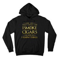 That's What I Do I Smoke Cigars And I Know Things Hoodie