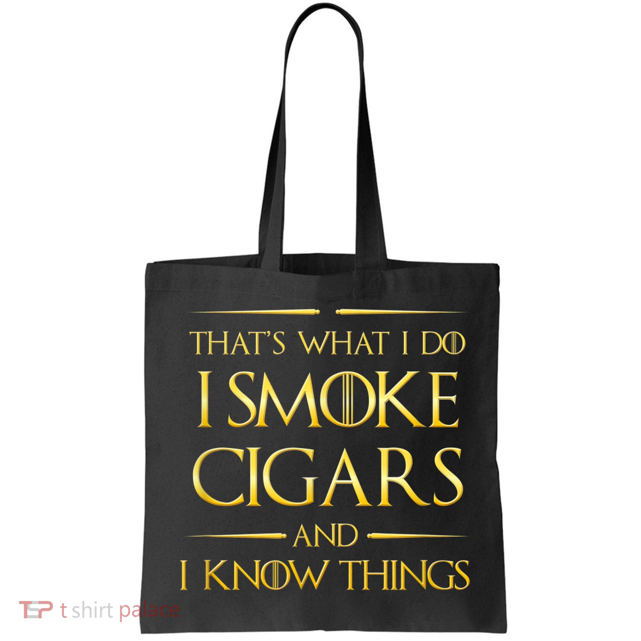 That's What I Do I Smoke Cigars And I Know Things Bag
