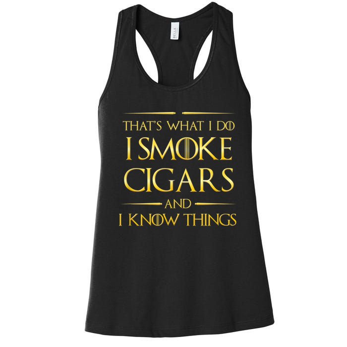 That's What I Do I Smoke Cigars And I Know Things Women's Racerback Tank