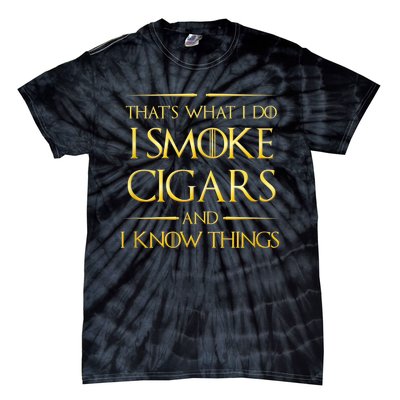 That's What I Do I Smoke Cigars And I Know Things Tie-Dye T-Shirt