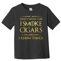 That's What I Do I Smoke Cigars And I Know Things Toddler T-Shirt