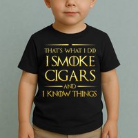 That's What I Do I Smoke Cigars And I Know Things Toddler T-Shirt