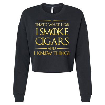 That's What I Do I Smoke Cigars And I Know Things Cropped Pullover Crew