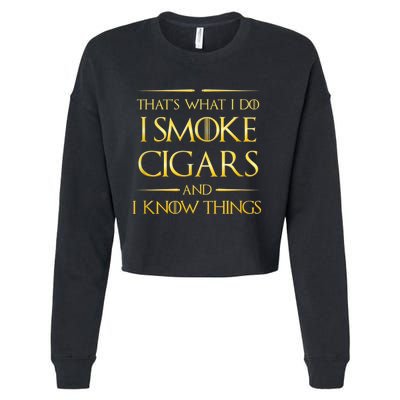 That's What I Do I Smoke Cigars And I Know Things Cropped Pullover Crew