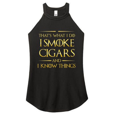 That's What I Do I Smoke Cigars And I Know Things Women's Perfect Tri Rocker Tank