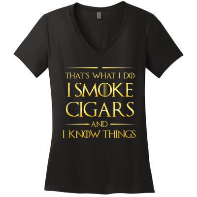 That's What I Do I Smoke Cigars And I Know Things Women's V-Neck T-Shirt