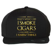 That's What I Do I Smoke Cigars And I Know Things Wool Snapback Cap