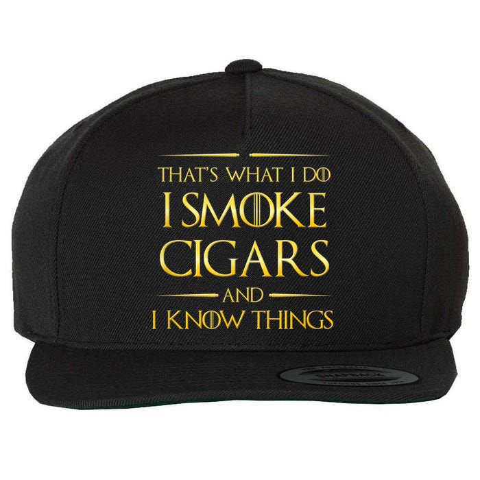 That's What I Do I Smoke Cigars And I Know Things Wool Snapback Cap