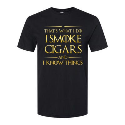 That's What I Do I Smoke Cigars And I Know Things Softstyle CVC T-Shirt